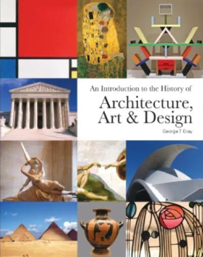 An Introduction to the History of Architecture, Art &amp; Design