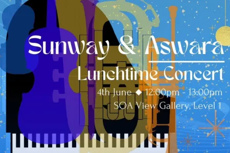 Lunchtime Concert - Sunway &amp; ASWARA Music Collaboration