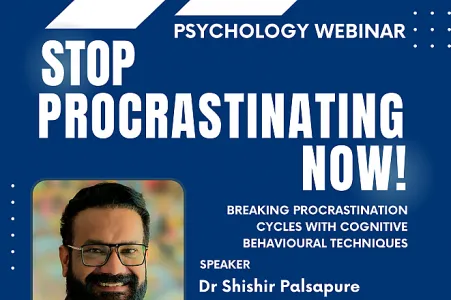 Webinar on Managing Procrastination for Students and Staff by Dr Shishir Palsapure, Adjunct Lecturer in Psychology