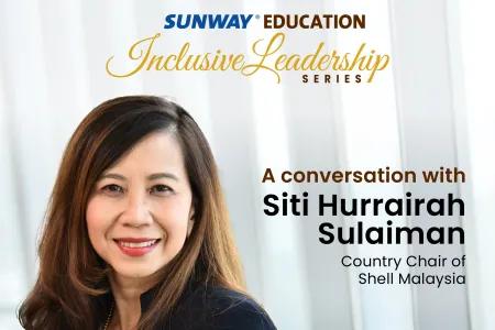 Sunway Education Inclusive Leadership Series (SEILS): A Conversation with Siti Hurrairah Sulaiman