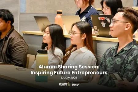 Sunway Business School Alumni Sharing Session: Inspiring Future Entrepreneurs