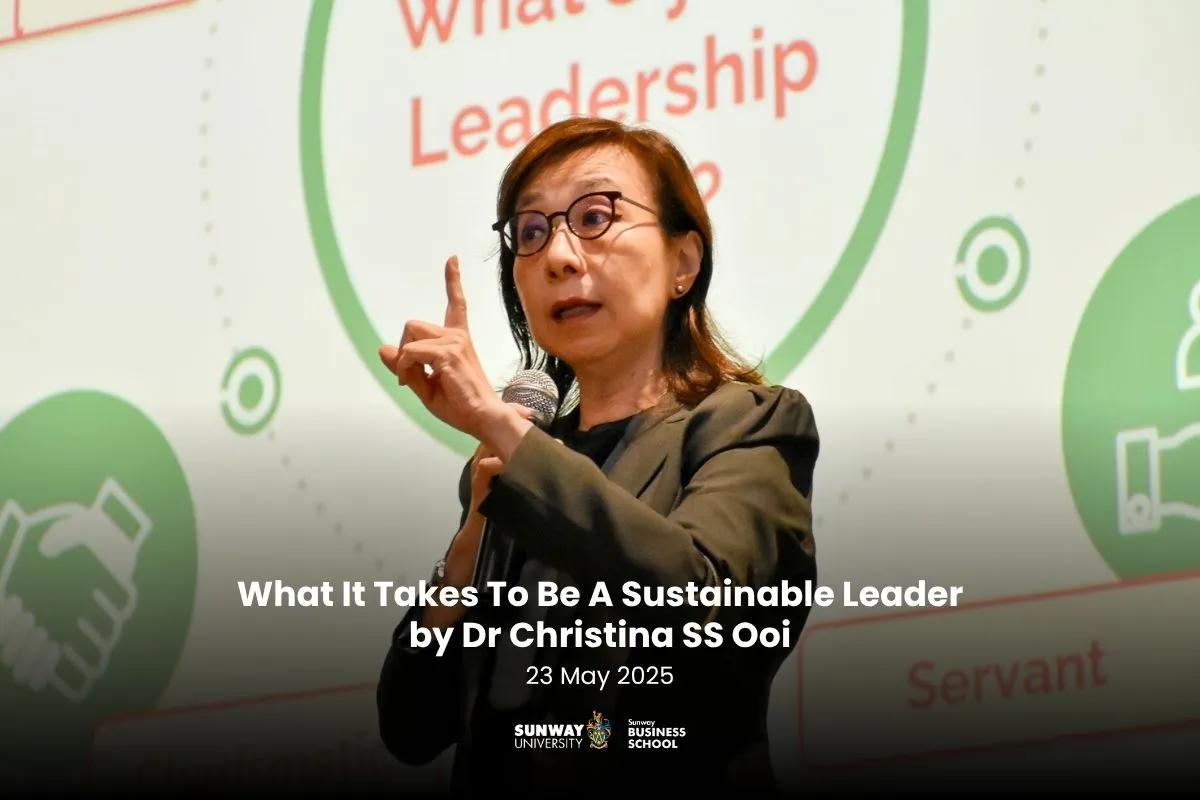 What it Takes to be a Sustainable Leader by Dr Christina SS Ooi